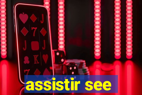 assistir see